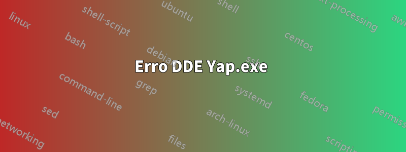 Erro DDE Yap.exe