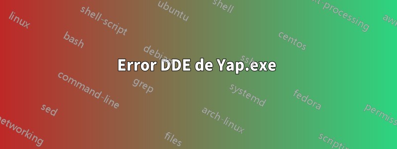 Error DDE de Yap.exe