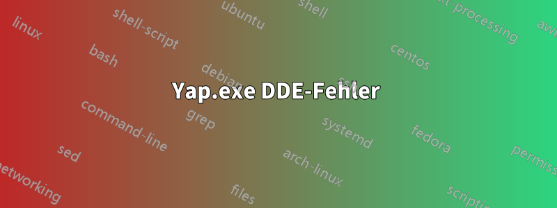 Yap.exe DDE-Fehler