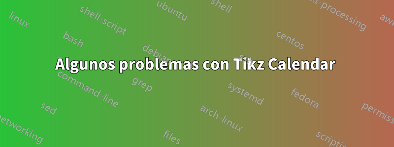 Algunos problemas con Tikz Calendar