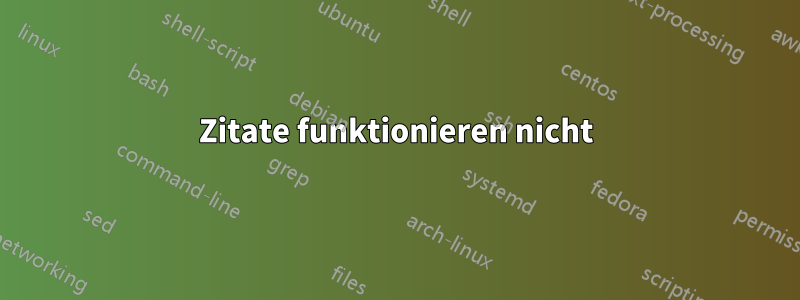 Zitate funktionieren nicht