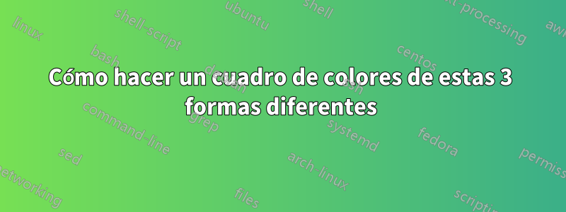 Cómo hacer un cuadro de colores de estas 3 formas diferentes