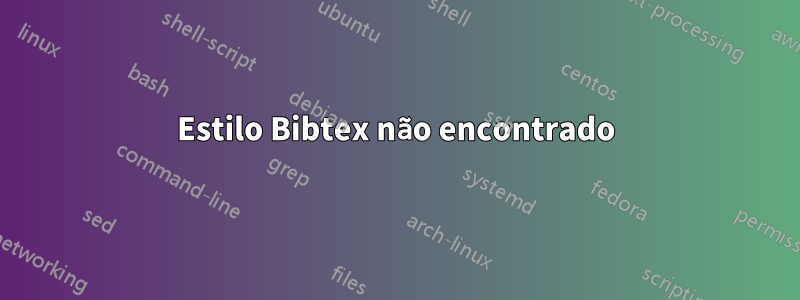 Estilo Bibtex não encontrado