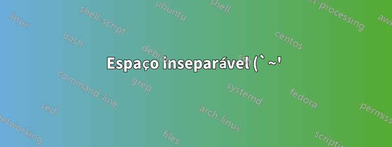 Espaço inseparável (`~') deveria ter sido usado na tabela