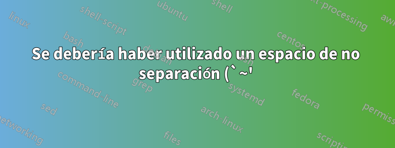 Se debería haber utilizado un espacio de no separación (`~') en la tabla