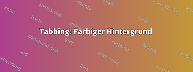 Tabbing: Farbiger Hintergrund