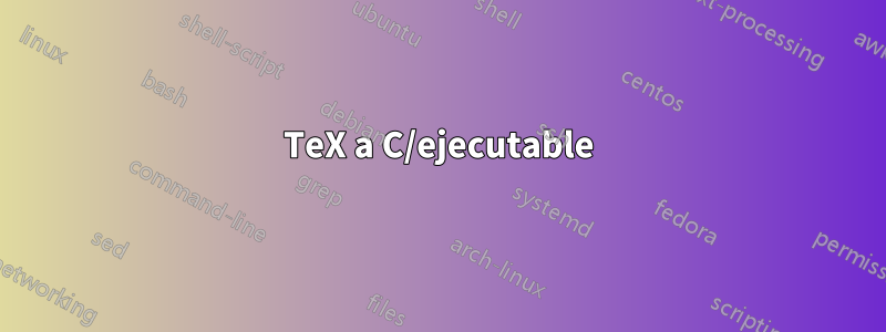 TeX a C/ejecutable