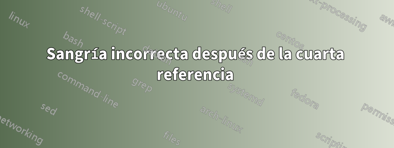 Sangría incorrecta después de la cuarta referencia