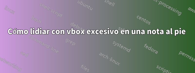 Cómo lidiar con vbox excesivo en una nota al pie