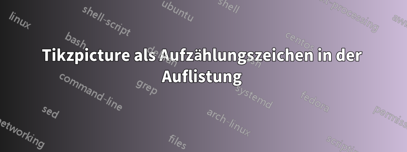 Tikzpicture als Aufzählungszeichen in der Auflistung