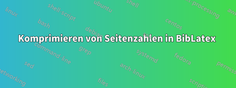 Komprimieren von Seitenzahlen in BibLatex