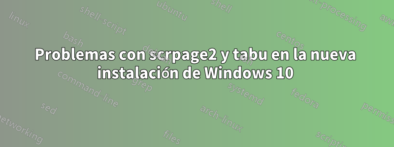 Problemas con scrpage2 y tabu en la nueva instalación de Windows 10