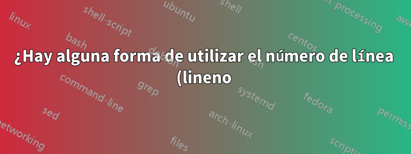 ¿Hay alguna forma de utilizar el número de línea (lineno) en makeidx?