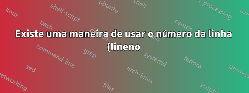 Existe uma maneira de usar o número da linha (lineno) no makeidx?