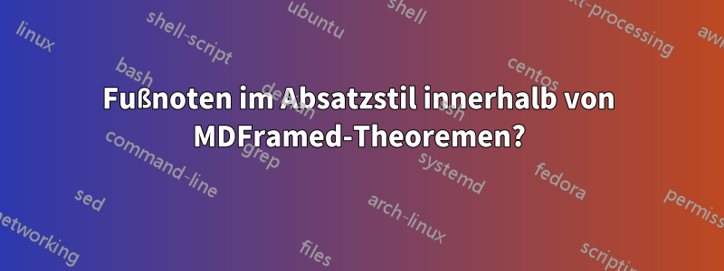 Fußnoten im Absatzstil innerhalb von MDFramed-Theoremen?