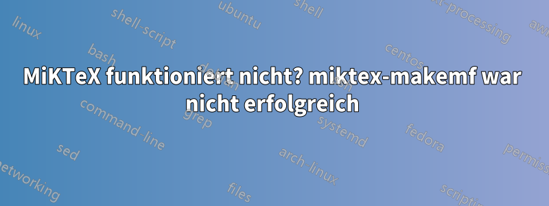 MiKTeX funktioniert nicht? miktex-makemf war nicht erfolgreich