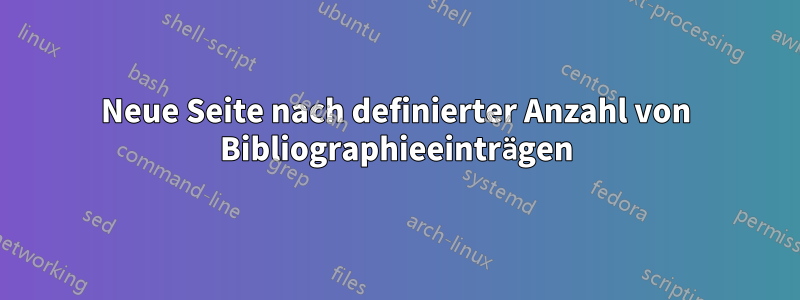 Neue Seite nach definierter Anzahl von Bibliographieeinträgen