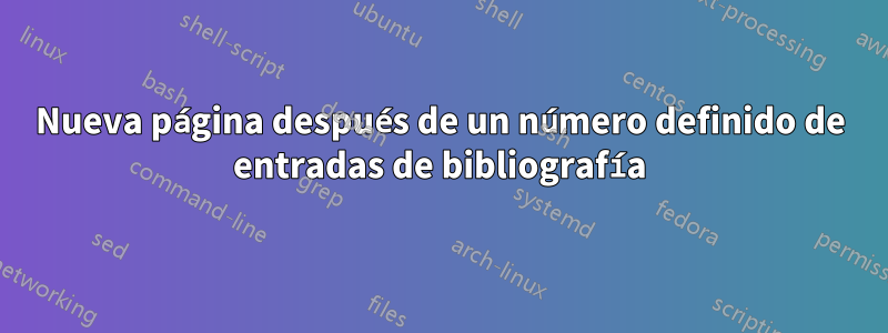 Nueva página después de un número definido de entradas de bibliografía