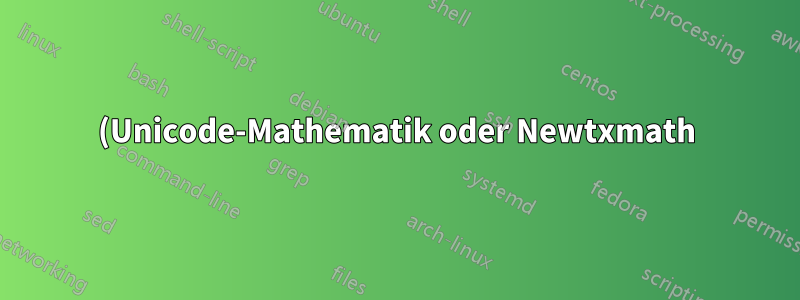 (Unicode-Mathematik oder Newtxmath) + \newcommand{\nmodels}{\not\models} + $\not\models$ = stall