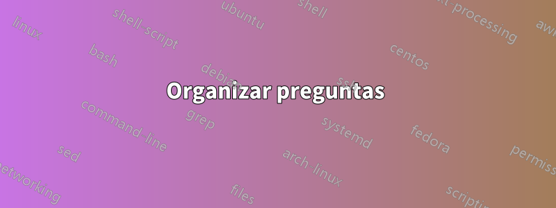 Organizar preguntas