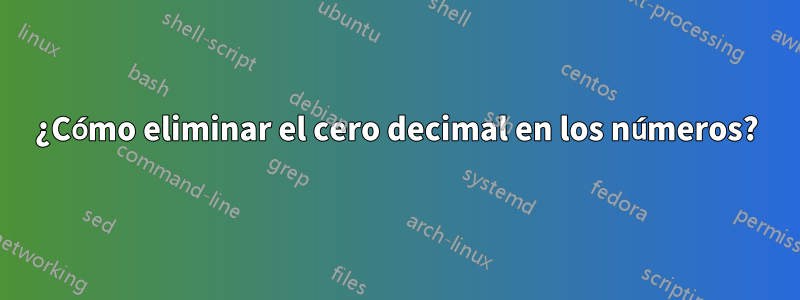 ¿Cómo eliminar el cero decimal en los números?