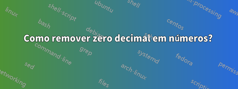 Como remover zero decimal em números?