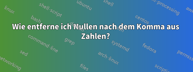 Wie entferne ich Nullen nach dem Komma aus Zahlen?