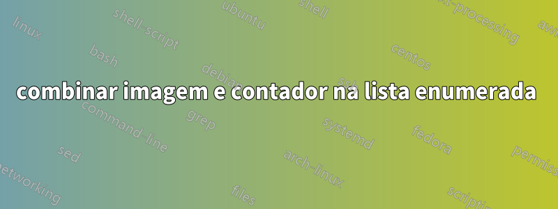 combinar imagem e contador na lista enumerada