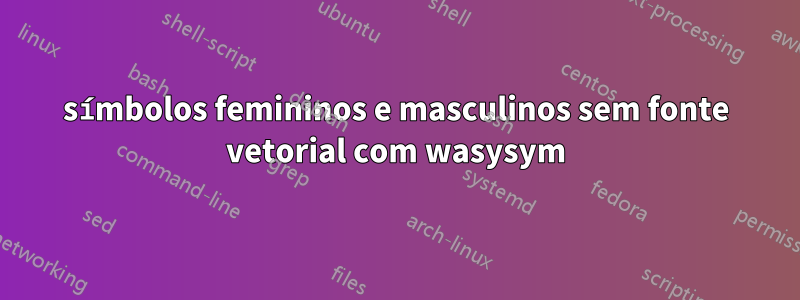 símbolos femininos e masculinos sem fonte vetorial com wasysym