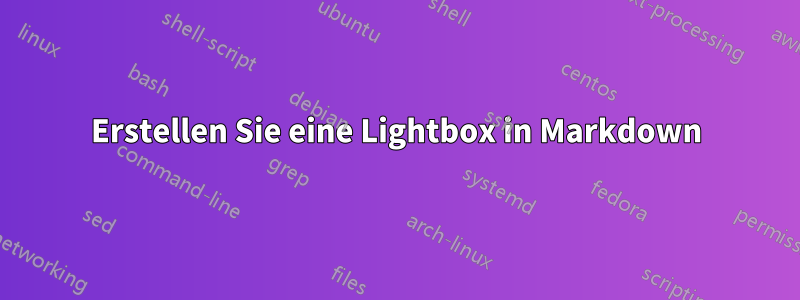 Erstellen Sie eine Lightbox in Markdown