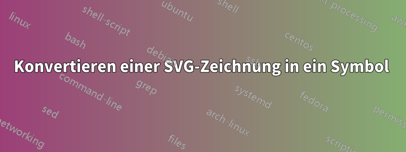 Konvertieren einer SVG-Zeichnung in ein Symbol