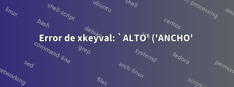 Error de xkeyval: `ALTO' ('ANCHO') no definido en familias `psvectorian'