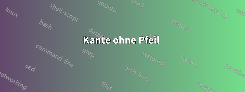 Kante ohne Pfeil