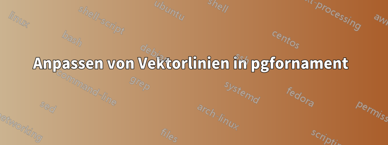Anpassen von Vektorlinien in pgfornament 