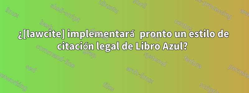 ¿[lawcite] implementará pronto un estilo de citación legal de Libro Azul? 