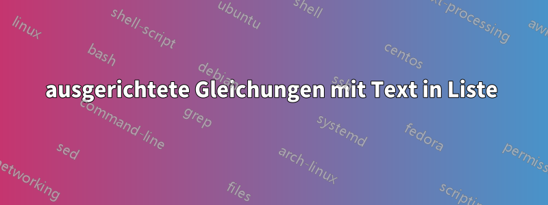 ausgerichtete Gleichungen mit Text in Liste