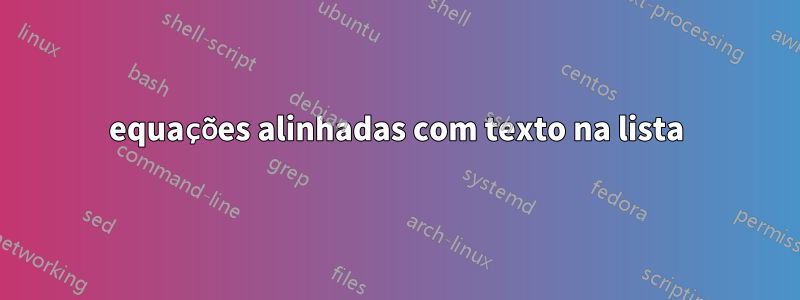 equações alinhadas com texto na lista