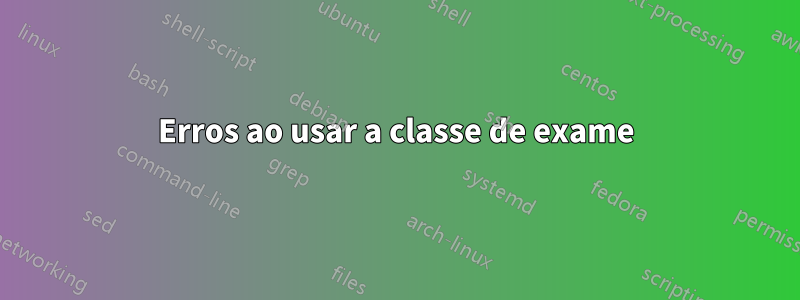 Erros ao usar a classe de exame