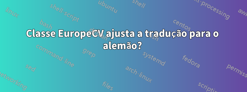Classe EuropeCV ajusta a tradução para o alemão?