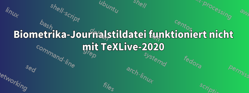 Biometrika-Journalstildatei funktioniert nicht mit TeXLive-2020
