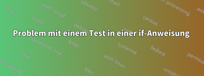 Problem mit einem Test in einer if-Anweisung