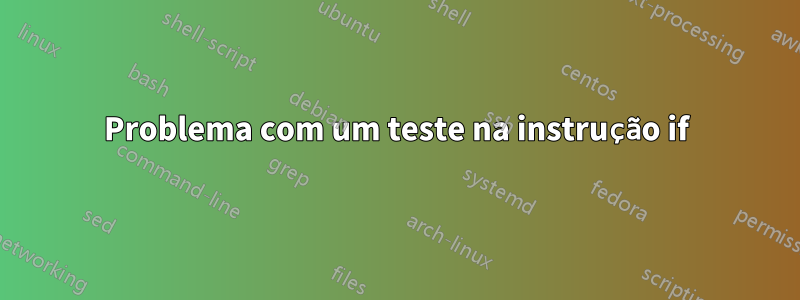 Problema com um teste na instrução if