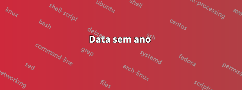 Data sem ano