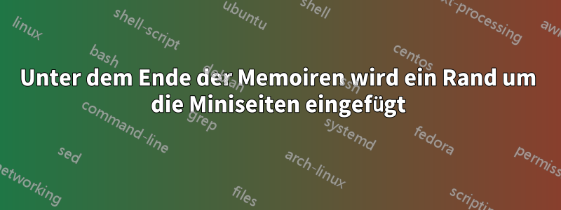 Unter dem Ende der Memoiren wird ein Rand um die Miniseiten eingefügt