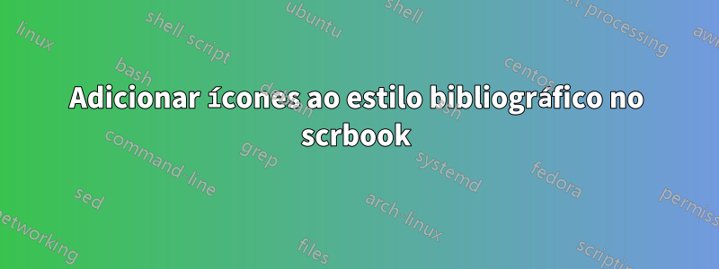 Adicionar ícones ao estilo bibliográfico no scrbook