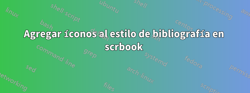 Agregar íconos al estilo de bibliografía en scrbook