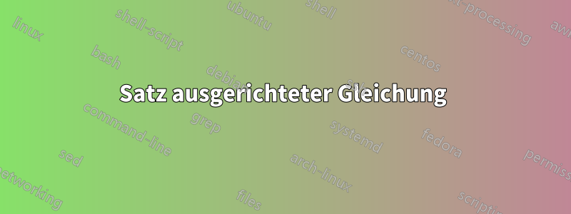 Satz ausgerichteter Gleichung