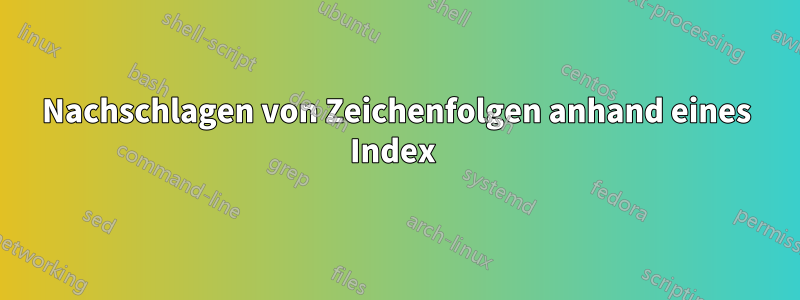 Nachschlagen von Zeichenfolgen anhand eines Index 