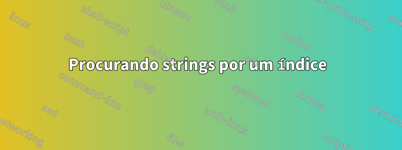 Procurando strings por um índice 