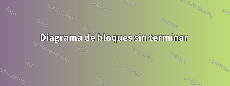 Diagrama de bloques sin terminar